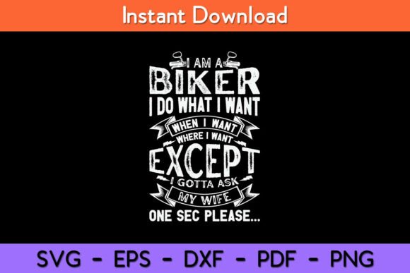 I Am a Biker I Do What I Want Biker Graphics
