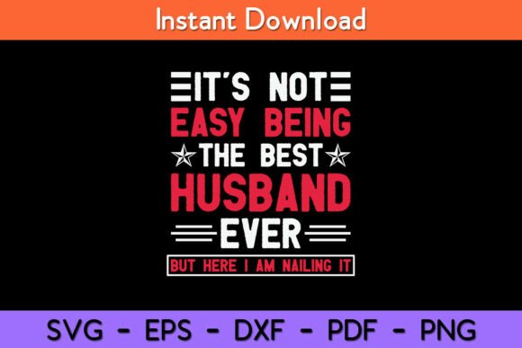It s Not Easy Being the Best Husband Graphics for Crafts