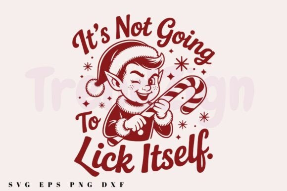 It's Not Going to Lick Itself SVG Design for Crafts and Graphics