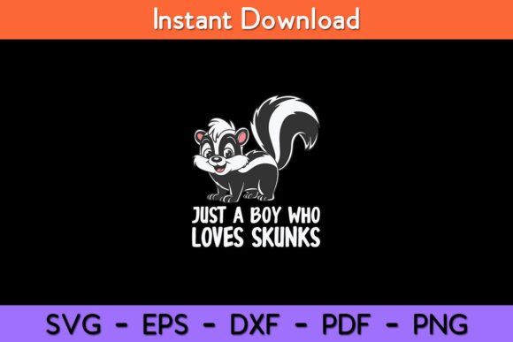 Just a Boy Who Loves Skunks Graphics for Crafts