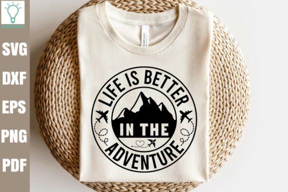 Life is Better in the Adventure SVG for Crafts and Graphics