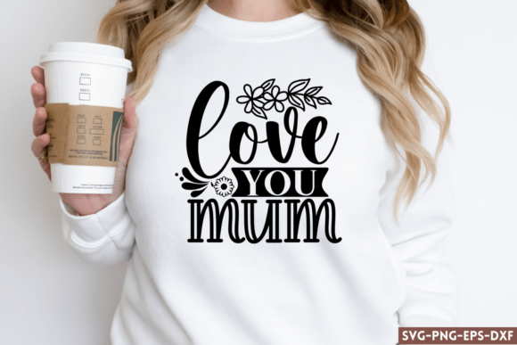 Love You Mum SVG Graphics for Crafts