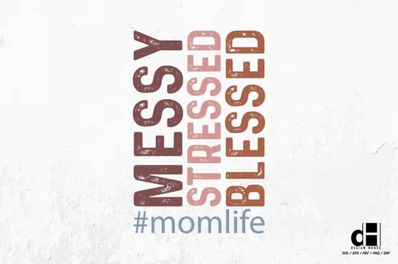 Messy Blessed Stressed-Mother’s Day Mom Graphics for Crafts
