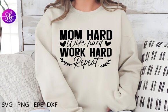 Mom Hard Wife Hard Work Hard Respect Graphics for Crafts