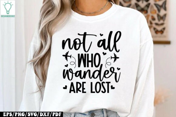 Not All Who Wander Are Lost SVG for Graphics and Crafts