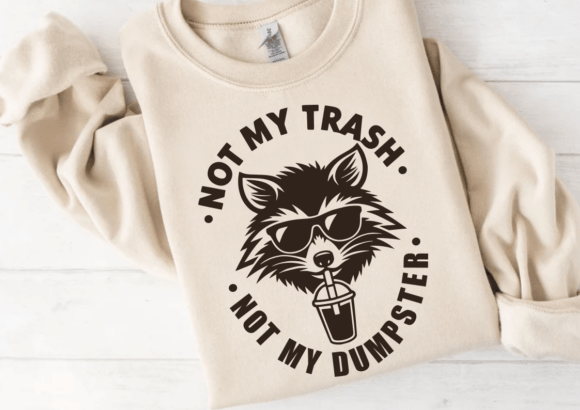 Not My Trash Not My Dumpster SVG for Crafts and Graphics