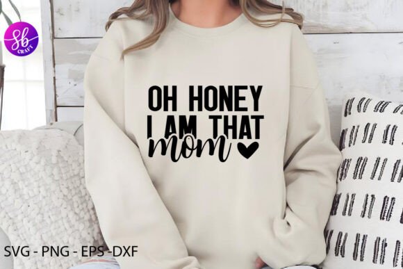 Oh Honey I’m That Mom