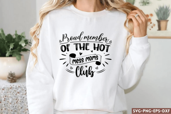 Proud Member of the Hot Mess Moms Club Graphics