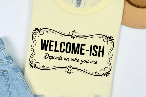 Welcome-ish Depends on Who You Are SVG for Crafts and Graphics